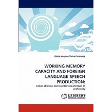 Working Memory Capacity and Foreign Language Speech Production Paperback, LAP Lambert Academic Publishing
