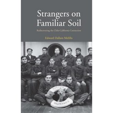 Strangers on Familiar Soil: Rediscovering the Chile-California Connection Paperback, Yale University Press