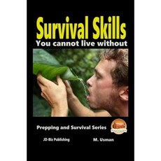 Survival Skills You Cannot Live Without Paperback, Createspace Independent Publishing Platform
