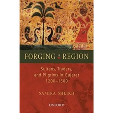 Forging a Region: Sultans Traders and Pilgrims in Gujarat 1200-1500 Hardcover, Oxford University Press, USA