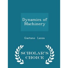 Dynamics of Machinery - Scholar's Choice Edition Paperback