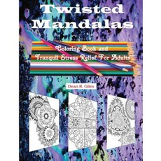 Twisted Mandalas Adult Coloring Book and Stress Relief Paperback, Createspace Independent Publishing Platform