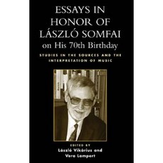 Essays in Honor of Laszlo Somfai on His 70th Birthday: Studies in the Sources and the Interpretation of Music Hardcover, Scarecrow Press