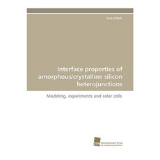 Interface Properties of Amorphous/Crystalline Silicon Heterojunctions Paperback, Sudwestdeutscher Verlag Fur Hochschulschrifte
