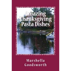 Amazing Thanksgiving Pasta Dishes Paperback, God's Glory Publishing House