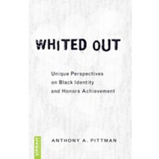 Whited Out: Unique Perspectives on Black Identity and Honors Achievement Hardcover, Peter Lang Inc., International Academic Publi