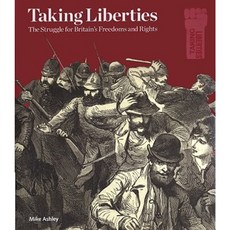 Taking Liberties: The Struggle for Britain's Freedoms and Rights Paperback, British Library