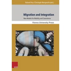Migration and Integration: New Models for Mobility and Coexistence Paperback, V&r Unipress