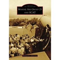 Marine Air Group 25 and Scat Paperback, Arcadia Publishing (SC)