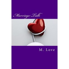 Marriage Talk: Effective Communication with Your Loved One Paperback, Createspace Independent Publishing Platform