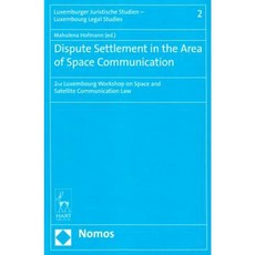 Dispute Settlement in the Area of Space Communication: 2nd Luxembourg Workshop on Space and Satellite Communication Law Hardcover, Nomos/Hart