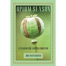 Opium Season: A Year on the Afghan Frontier Hardcover, Lyons Press