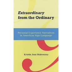 Extraordinary from the Ordinary: Personal Experience Narratives in American Sign Language Hardcover, Gallaudet University Press