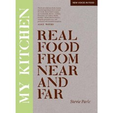 My Kitchen: Real Food from Near and Far Paperback, Lyons Press