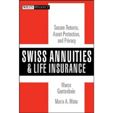 Swiss Annuities and Life Insurance: Secure Returns Asset Protection and Privacy Hardcover, Wiley