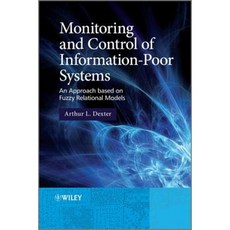 Monitoring and Control of Information-Poor Systems: An Approach Based on Fuzzy Relational Models Hardcover, Wiley