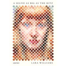 A Selfie as Big as the Ritz: Stories Hardcover, Flatiron Books