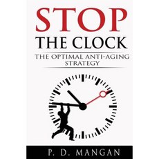 Stop the Clock: The Optimal Anti-Aging Strategy Paperback, Createspace Independent Publishing Platform