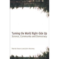 Turning the World Right-Side Up: Science Community and Democracy Paperback, Fernwood Publishing