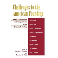 Challenges to the American Founding: Slavery Historicism and Progressivism in the Nineteenth Century Hardcover, Lexington Books
