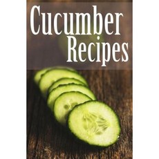 Cucumber Recipes Paperback, Createspace Independent Publishing Platform