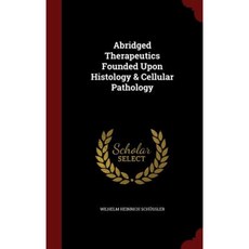 Abridged Therapeutics Founded Upon Histology & Cellular Pathology Hardcover, Andesite Press