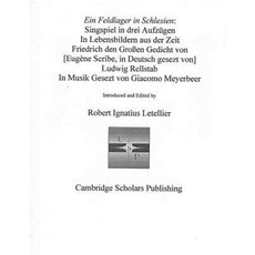 Ein Feldlanger in Schlesien: Singspiel in Drei Aufzugen in Lebensbildern Aus Der Zeit Friedrich Den Grossen Hardcover, Cambridge Scholars Publishing