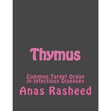 Thymus: Common Target Organ in Infectious Diseases Paperback, Createspace Independent Publishing Platform
