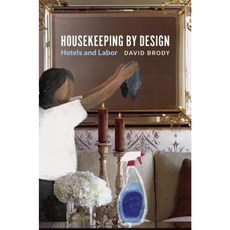Housekeeping by Design: Hotels and Labor Paperback, University of Chicago Press