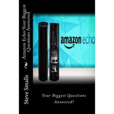 Amazon Echo: Your Biggest Questions Answered Paperback, Createspace Independent Publishing Platform