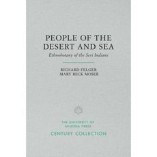People of the Desert and Sea: Ethnobotany of the Seri Indians Paperback, University of Arizona Press