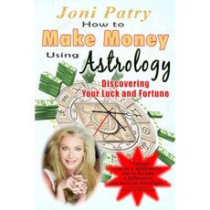 How to Make Money Using Astrology: Discovering Your Luck and Fortune Paperback, Createspace