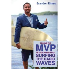 Become the MVP in Your Industry by Surfing the Radio Waves Paperback, Richter Publishing LLC