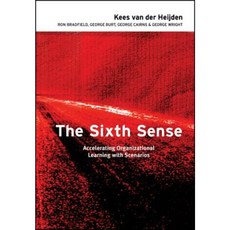 The Sixth Sense: Accelerating Organizational Learning with Scenarios Hardcover, Wiley