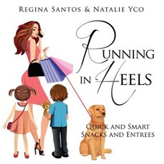 Running in Heels: Quick and Smart Snack and Entrees Paperback, Matter by Regina
