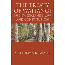 The Treaty of Waitangi in New Zealand's Law and Constitution Paperback, Victoria University Press