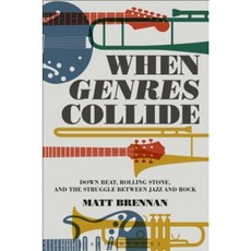 When Genres Collide: Down Beat Rolling Stone and the Struggle Between Jazz and Rock Paperback, Bloomsbury Academic