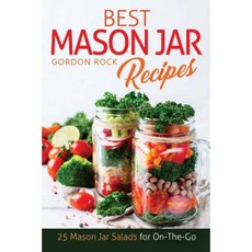 Best Mason Jar Salad Recipes: 25 Mason Jar Salads for On-The-Go Paperback, Createspace Independent Publishing Platform