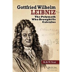 Gottfried Wilhelm Leibniz: The Polymath Who Brought Us Calculus Hardcover, A K PETERS