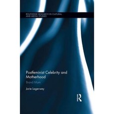 Postfeminist Celebrity and Motherhood: Brand Mom Hardcover, Routledge