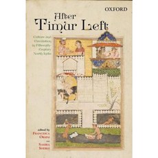 After Timur Left: Culture and Circulation in Fifteenth-Century North India Hardcover, Oxford University Press, USA
