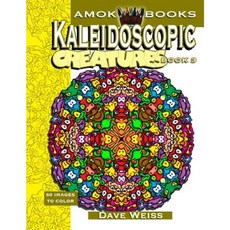Kaleidoscopic Creatures: Book 3: 50 Images to Color Paperback, Createspace Independent Publishing Platform
