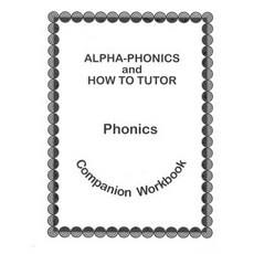 Alpha Phonics and How to Tutor Campanion Workbook Paperback, Paradigm Company
