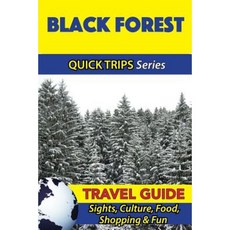 黑森林旅遊指南（快速旅行系列）：景點、文化、美食、購物和樂趣平裝本, Createspace獨立發布平台