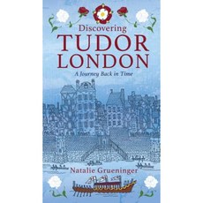 Discovering Tudor London: A Journey Back in Time Paperback, History Press