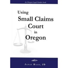 Using Small Claims Court in Oregon: An Oregon Legal Guides Book Paperback, Regon Legal Guides LLC