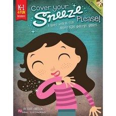 Cover Your Sneeze Please!: A Short Musical Play about Kids' Healthy Habits Paperback, Hal Leonard Publishing Corporation