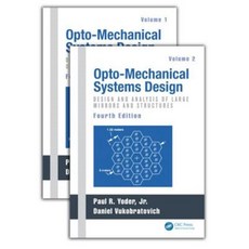 Opto-Mechanical Systems Design Fourth Edition Two Volume Set Hardcover, CRC Press