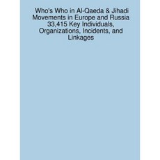 Who's Who in Al-Qaeda & Jihadi Movements in Europe and Russia 33 415 Key Individuals Organizations Incidents and Linkages Paperback, Lulu.com