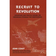 Recruit to Revolution: Adventure and Politics During the Indonesian Struggle for Independence Paperback, Nordic Institute of Asian Studies